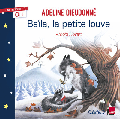 OLI - Baïla, la petite louve - Adeline Dieudonné - MICHEL LAFON