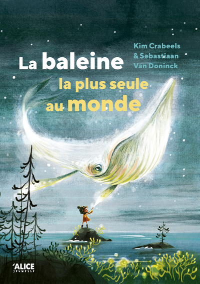 La baleine la plus seule au monde - Kim Crabeels - ALICE