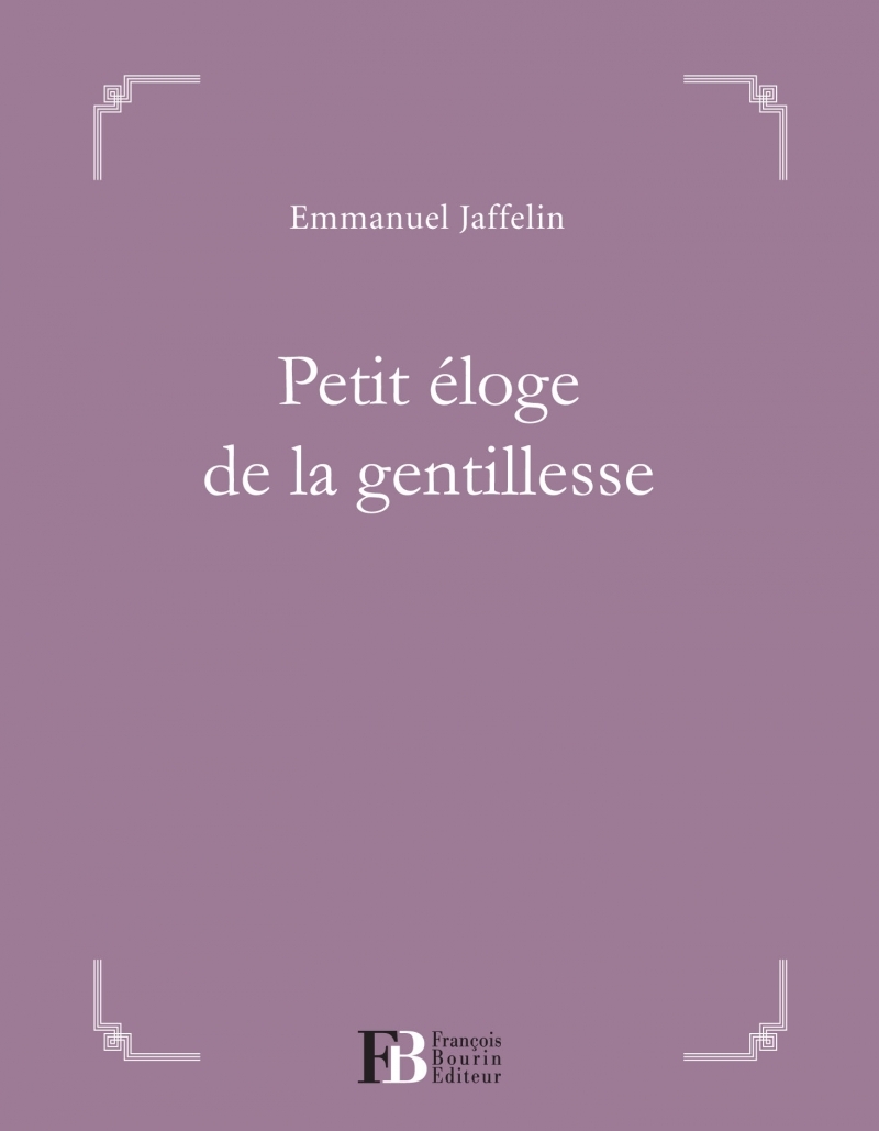 Petit éloge de la gentillesse - Emmanuel Jaffelin - LES PEREGRINES