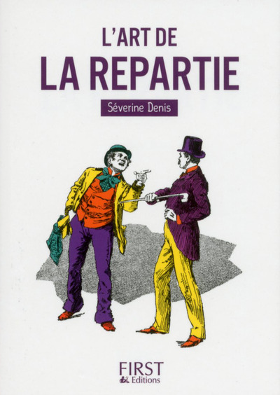 PETIT LIVRE DE - L'ART DE LA REPARTIE - DENIS SEVERINE - FIRST