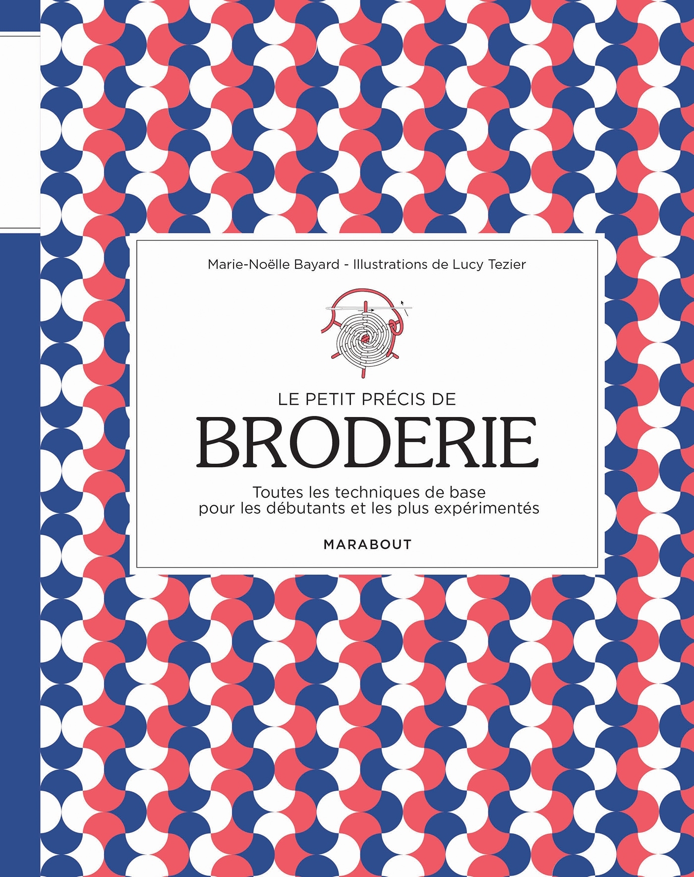 LE PETIT PRECIS DE BRODERIE - BAYARD MARIE-NOELLE - MARABOUT