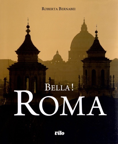 BELLA ! ROMA - BERNABEI ROBERTA - VILO BELLA ! ROMA - BERNABEI ROBERTA - VILO