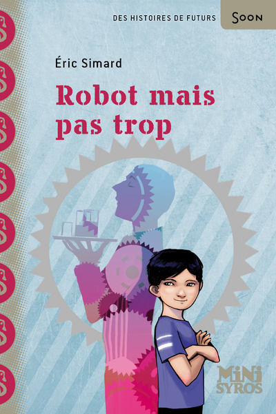 ROBOT MAIS PAS TROP - SIMARD/HANS - SYROS JEUNESSE ROBOT MAIS PAS TROP - SIMARD/HANS - SYROS JEUNESSE