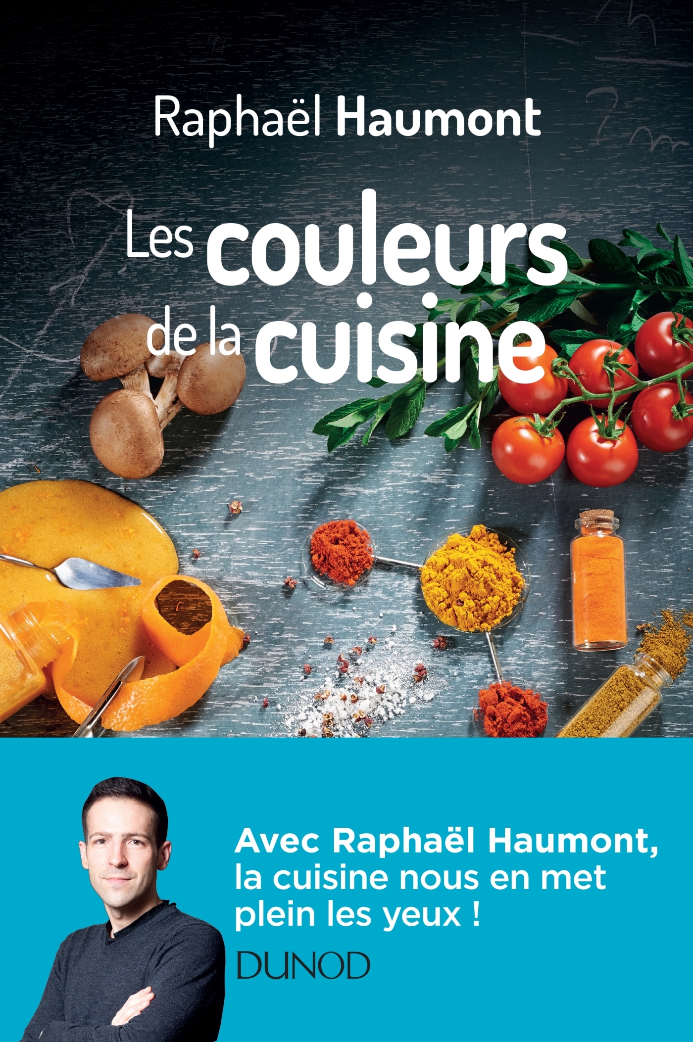 LES COULEURS DE LA CUISINE - AVEC RAPHAËL HAUMONT - HAUMONT RAPHAEL - DUNOD