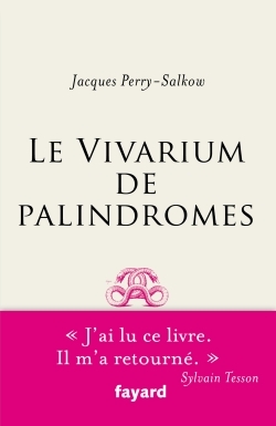 Le Vivarium de palindromes - Jacques Perry-Salkow - FAYARD