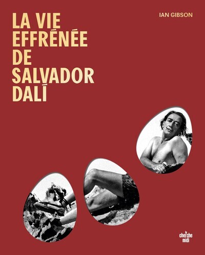 La vie effrénée de Salvador Dali - Ian GIBSON - CHERCHE MIDI