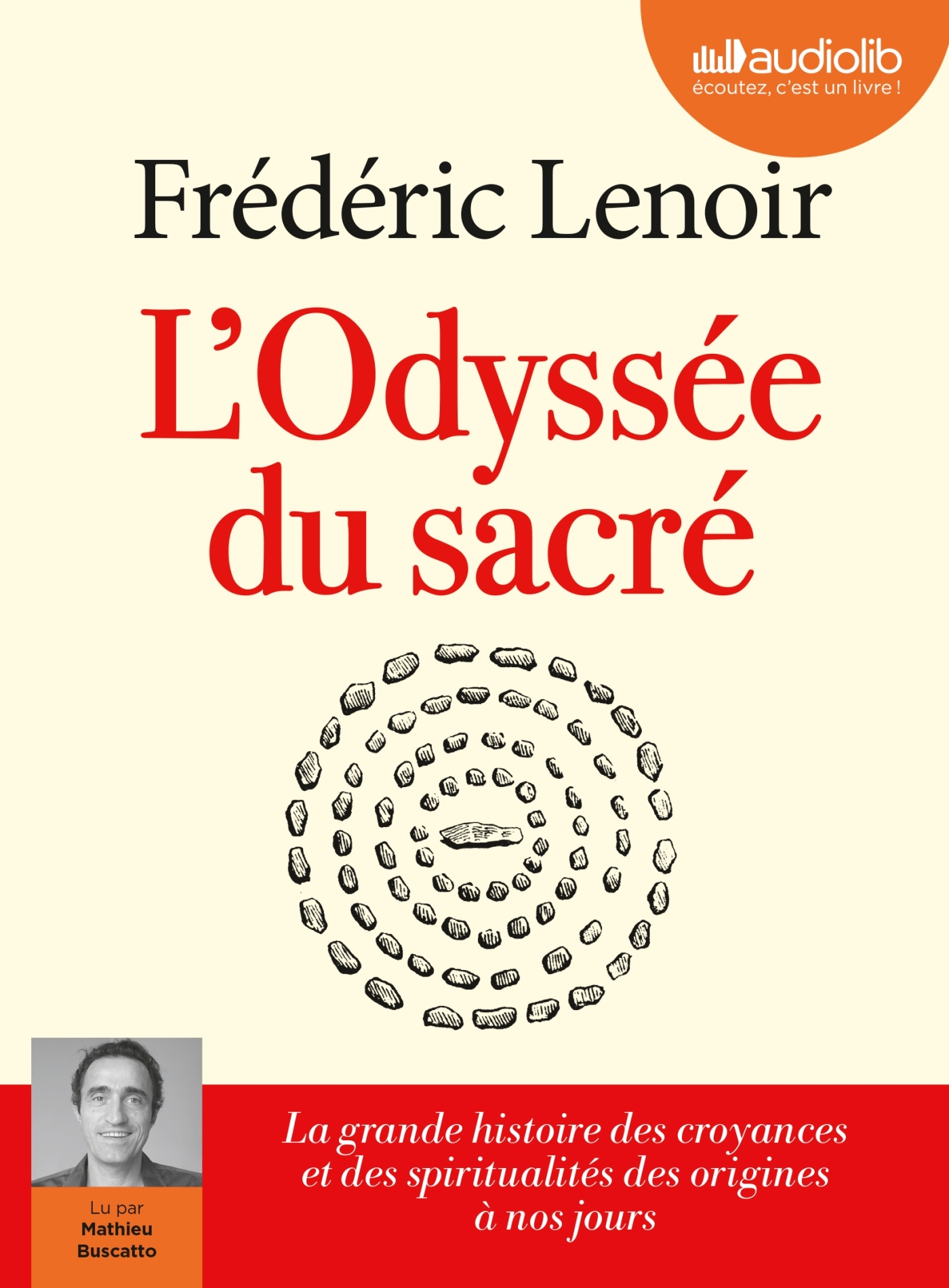 L'Odyssée du sacré - La grande histoire des croyances et des spiritualités des origines à nos jours - Frédéric Lenoir - AUDIOLIB