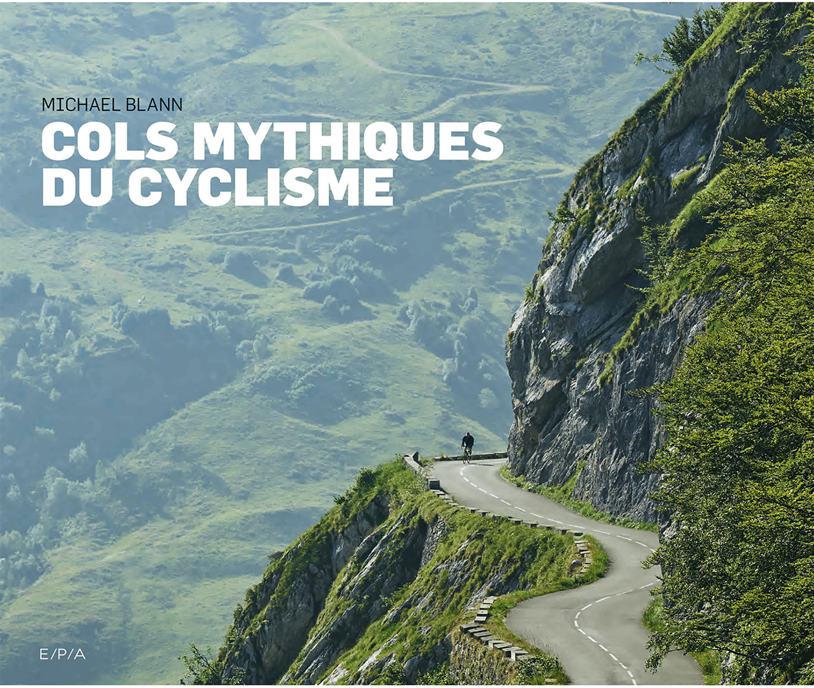 COLS MYTHIQUES DU CYCLISME - BLANN MICHAEL - EPA