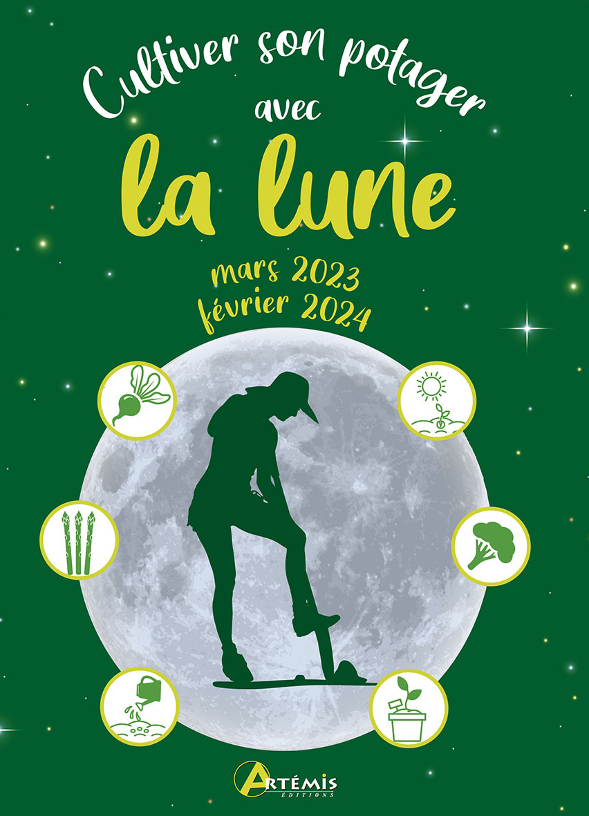CULTIVER SON POTAGER AVEC LA LUNE MARS 2023 - FÉVRIER 2024 - DELVAILLE ALICE - ARTEMIS CULTIVER SON POTAGER AVEC LA LUNE MARS 2023 - FÉVRIER 2024 - DELVAILLE ALICE - ARTEMIS