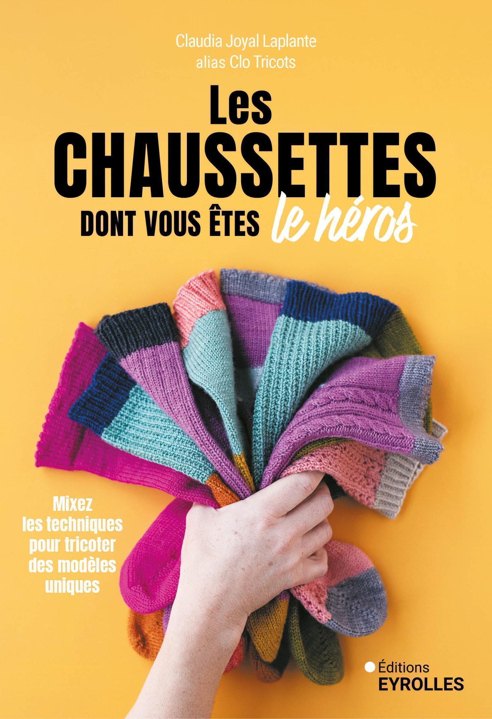 LES CHAUSSETTES DONT VOUS ÊTES LE HÉROS - JOYAL LAPLANTE CLAUDIA - EYROLLES