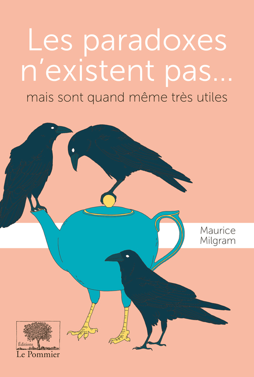 Les paradoxes n'existent pas... mais sont quand même très utiles. - Maurice Milgram - POMMIER