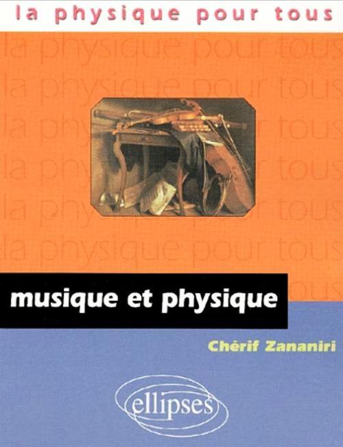 Musique et physique - Chérif Zananiri - ELLIPSES