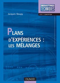 Plans d'expériences : les mélanges - Jacques Goupy - DUNOD