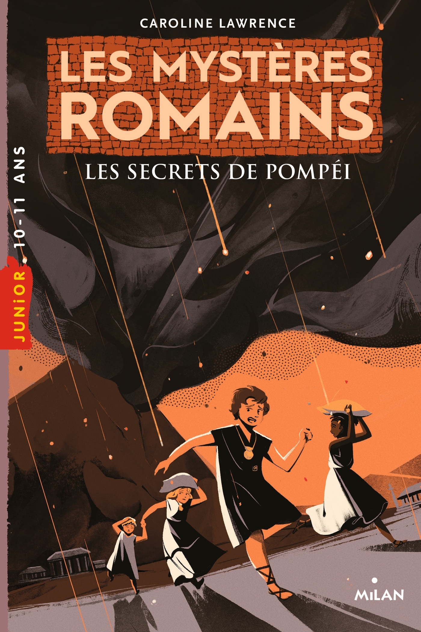 LES MYSTÈRES ROMAINS, TOME 02 : LES SECRETS DE POMPÉI - LAWRENCE CAROLINE - MILAN