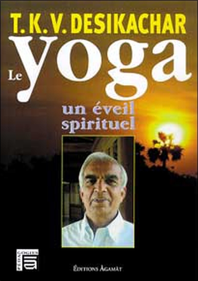 Yoga. un éveil spirituel - T.K.V. Desikachar - AGAMAT