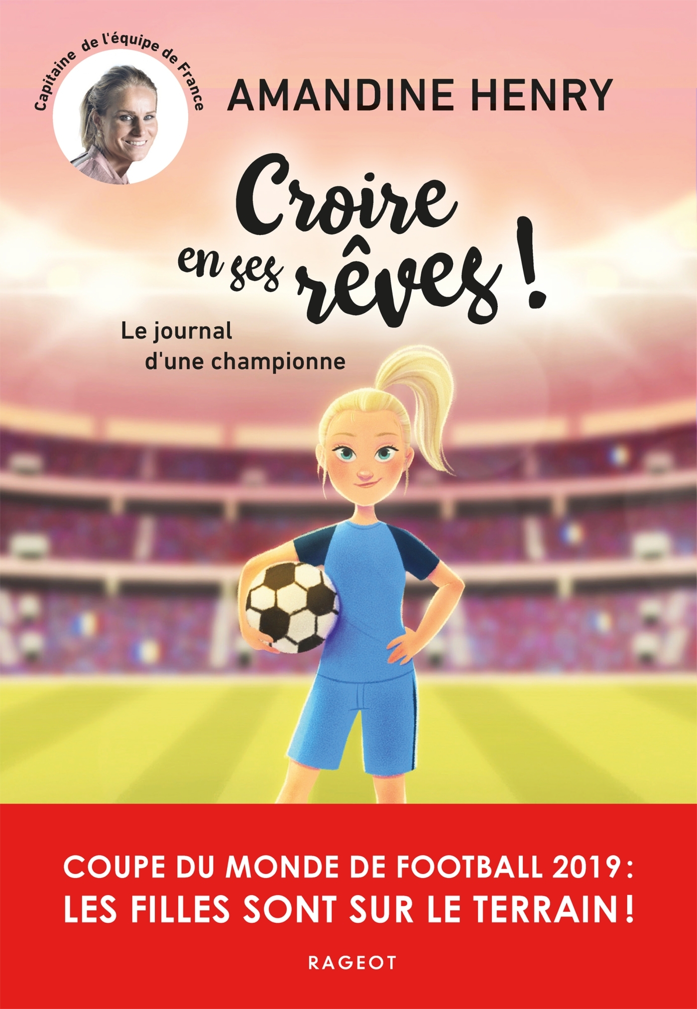 Croire en ses rêves ! Le journal d'une championne - Amandine HENRY - RAGEOT