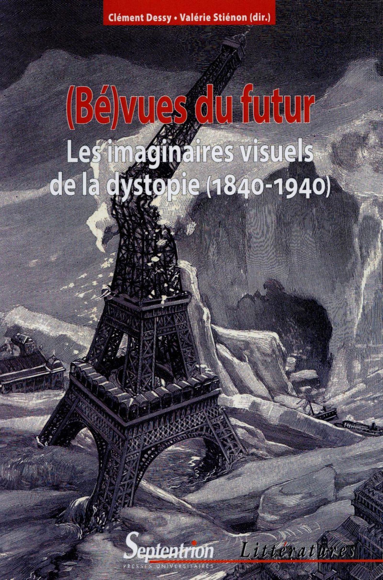 (Bé)vues du futur les imaginaires visuels de la dystopie, 1840-1940 -  DESSY - PU SEPTENTRION