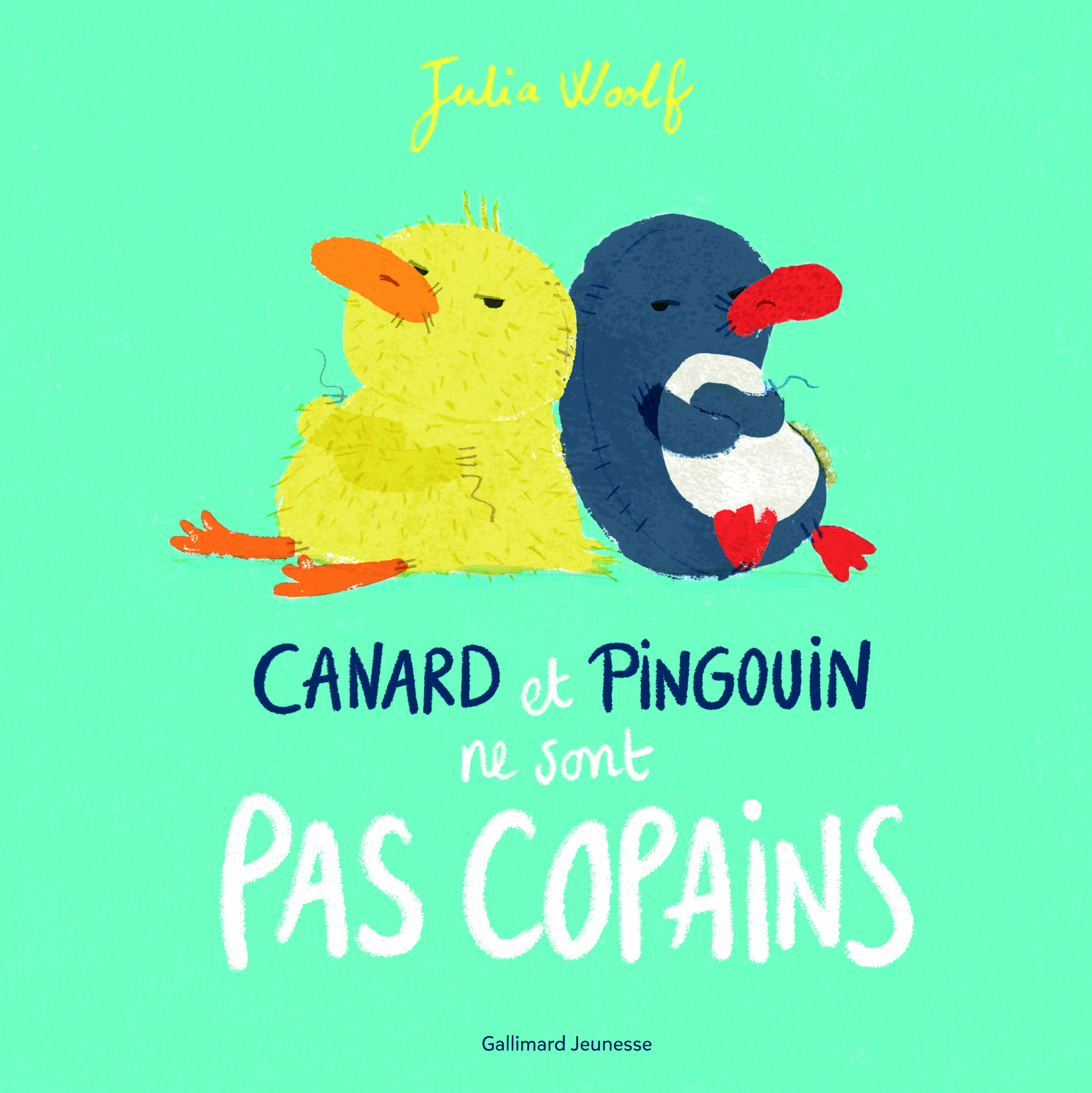 Canard et Pingouin ne sont pas copains - Julia Woolf - GALLIMARD JEUNE