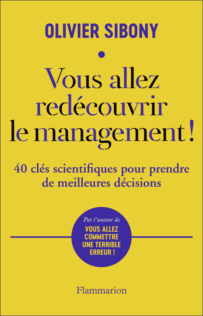 Vous allez redécouvrir le management ! - Olivier Sibony - FLAMMARION