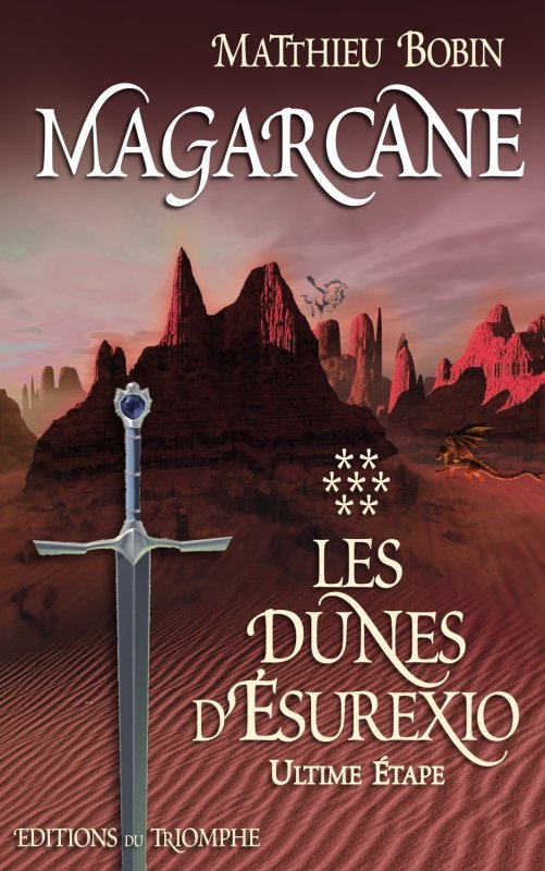 Magarcane tome 7 - Les dunes d'Ésurexio - Ultime étape - Matthieu Bobin - TRIOMPHE