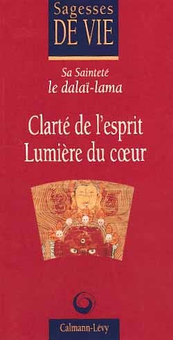 Clarté de l'esprit, Lumière du coeur - Sa Sainteté le Dalaï-Lama Sa Sainteté le Dalaï-Lama - CALMANN-LEVY