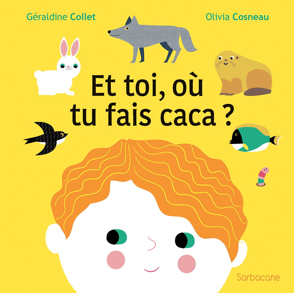 ET TOI, OÙ TU FAIS CACA ? - COLLET GERALDINE - SARBACANE