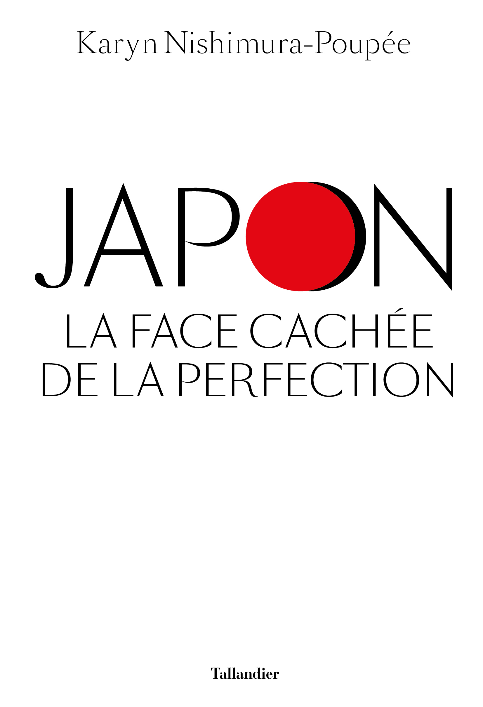 JAPON, LA FACE CACHÉE DE LA PERFECTION - NISHIMURA-POUPEE KARYN - TALLANDIER