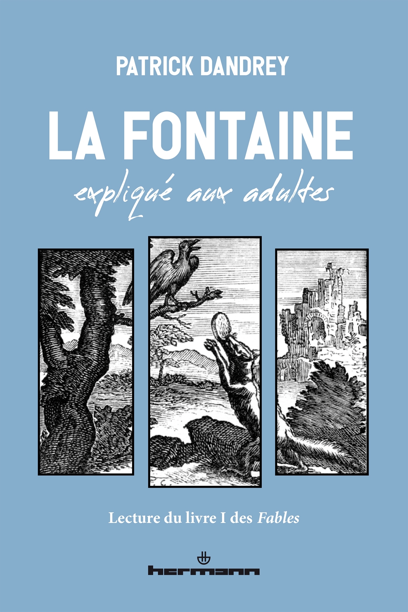 LA FONTAINE EXPLIQUÉ AUX ADULTES - DANDREY PATRICK - HERMANN