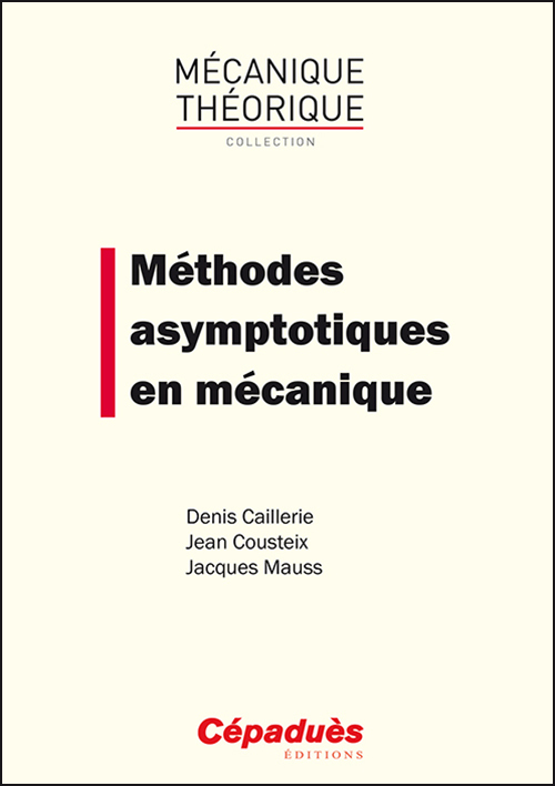 Méthodes asymptotiques en mécanique - Caillerie Cousteis M - CEPADUES