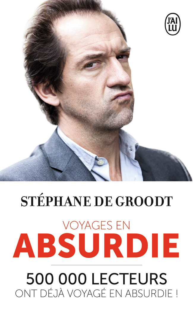 Voyages en absurdie - Stéphane De Groodt - J'AI LU