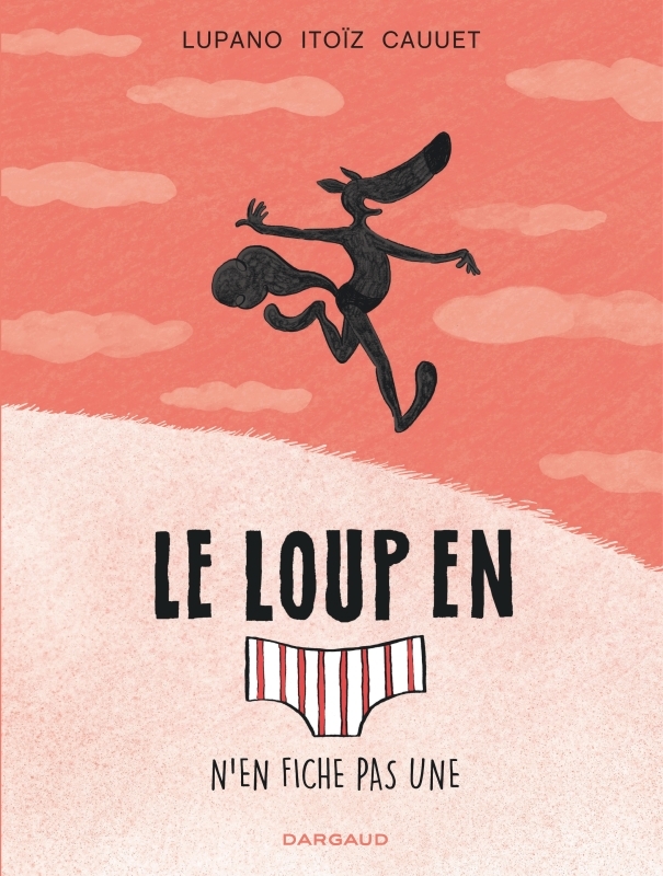 LE LOUP EN SLIP - TOME 4 - LE LOUP EN SLIP N'EN FICHE PAS UNE - CAUUET PAUL - DARGAUD