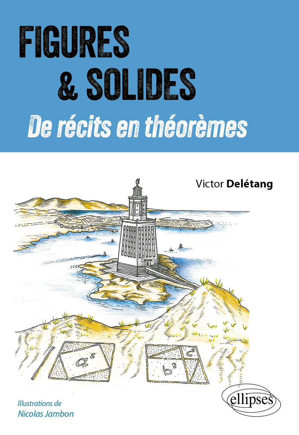 FIGURES ET SOLIDES - DE RÉCITS EN THÉORÈMES - DELETANG VICTOR - ELLIPSES