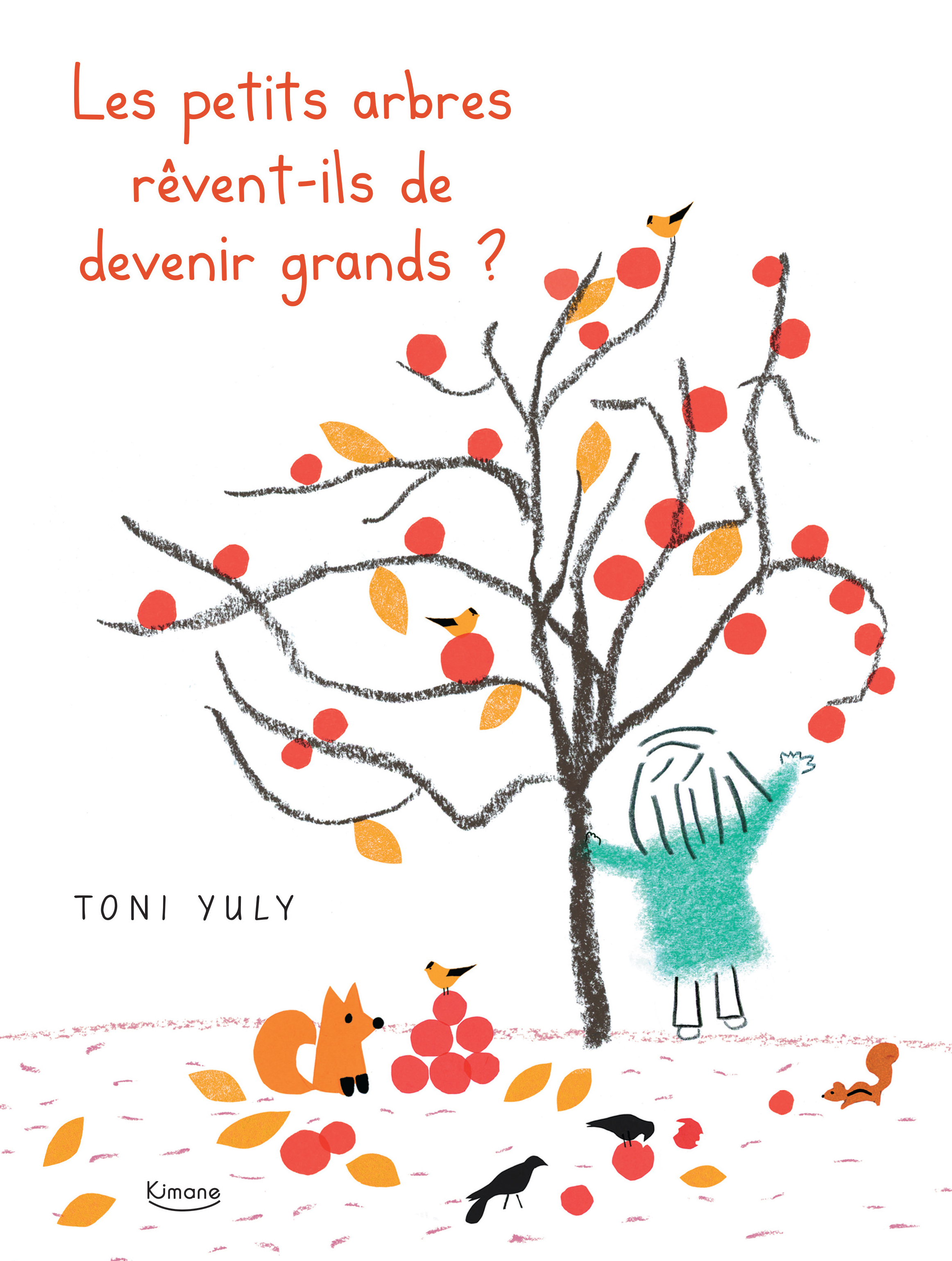 LES PETITS ARBRES RÊVENT-ILS DE DEVENIR GRANDS ? - YULY TONI - KIMANE