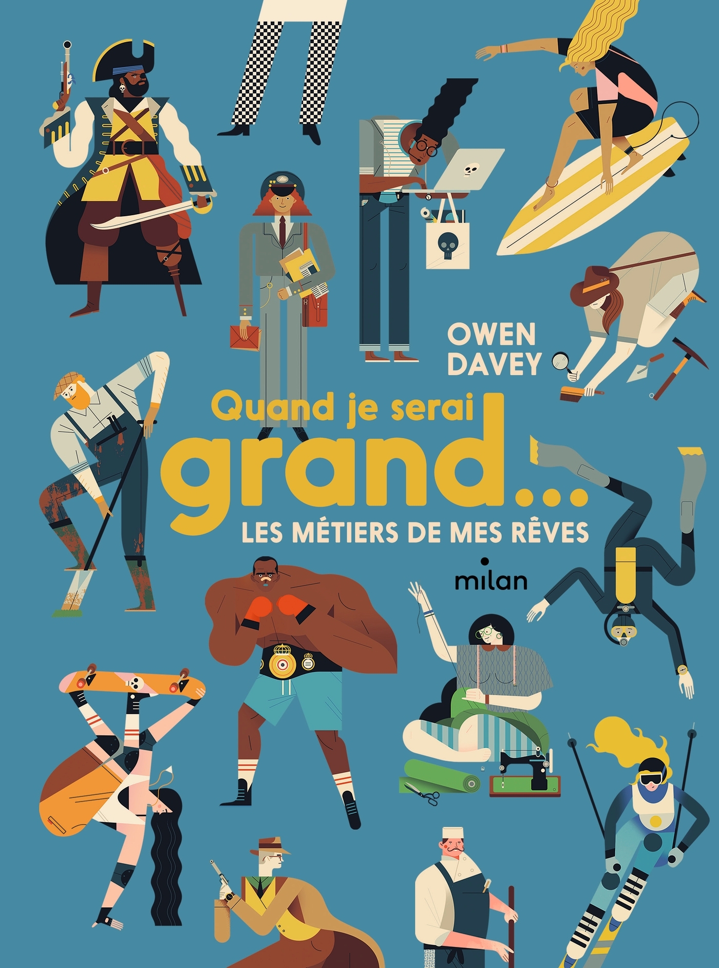 QUAND JE SERAI GRAND... LES MÉTIERS DE MES RÊVES - OWEN DAVEY - MILAN QUAND JE SERAI GRAND... LES MÉTIERS DE MES RÊVES - OWEN DAVEY - MILAN