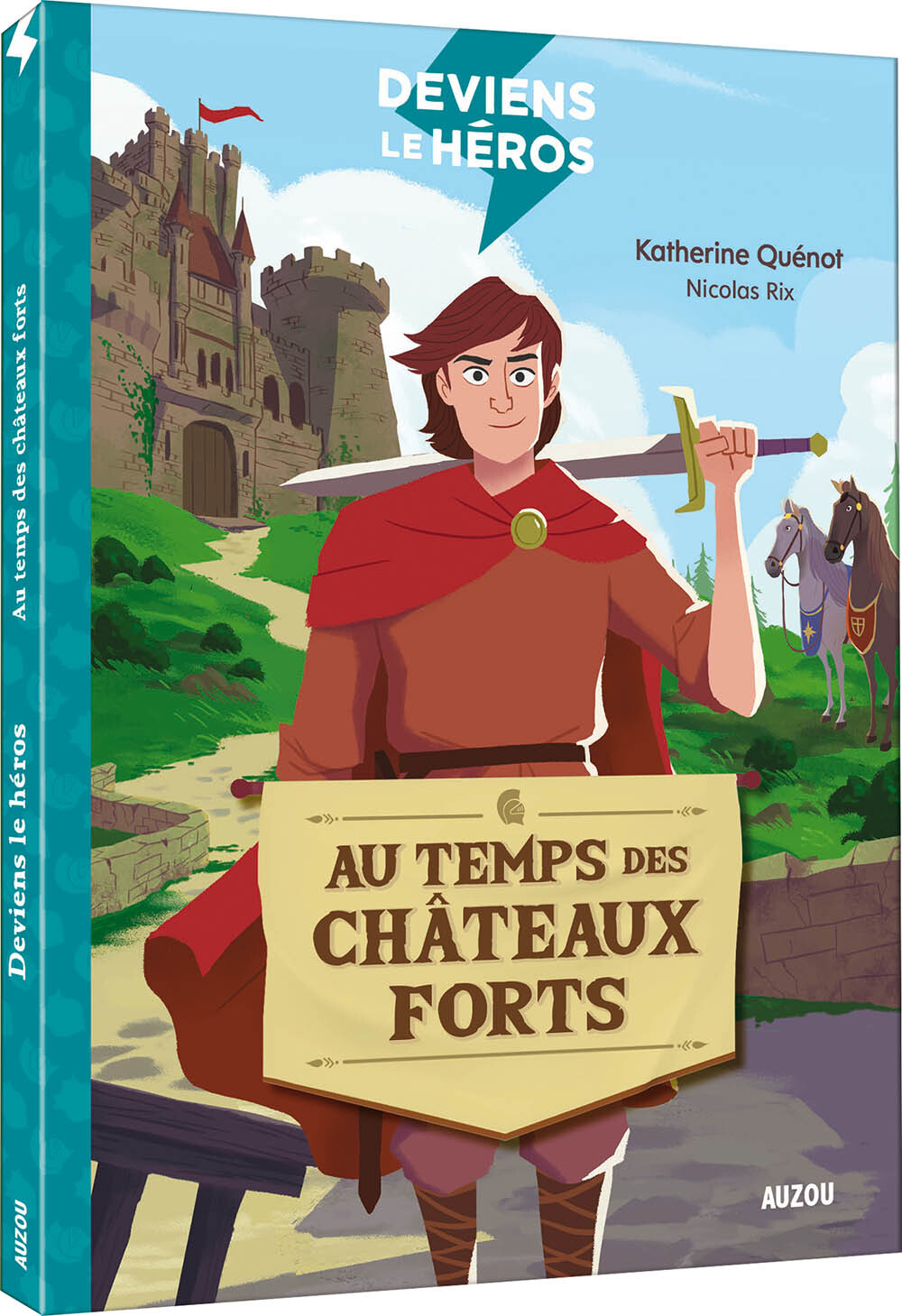 DEVIENS LE HÉROS - AU TEMPS DES CHÂTEAUX FORTS - QUENOT KATHERINE - AUZOU