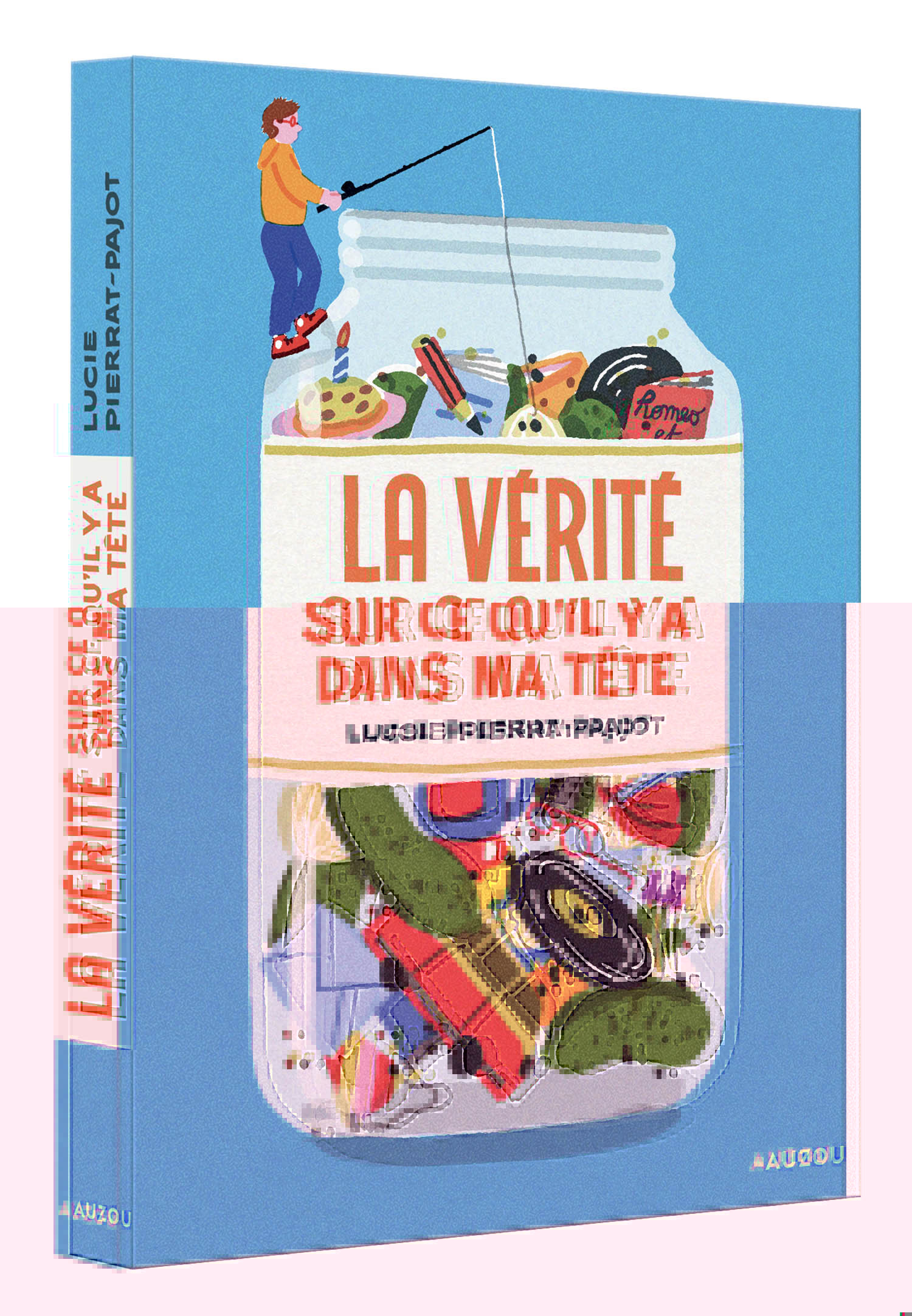 LA VÉRITÉ SUR CE QU'IL Y A DANS MA TÊTE - PIERRAT-PAJOT LUCIE - AUZOU