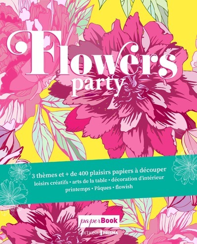 FLOWERS PARTY - COLLECTIF - EDITIONS PRISMA FLOWERS PARTY - COLLECTIF - EDITIONS PRISMA