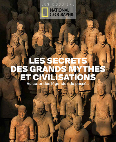 LES SECRETS DES GRANDS MYTHES ET CIVILISATIONS - COLLECTIF - NATIONAL GEOGRA