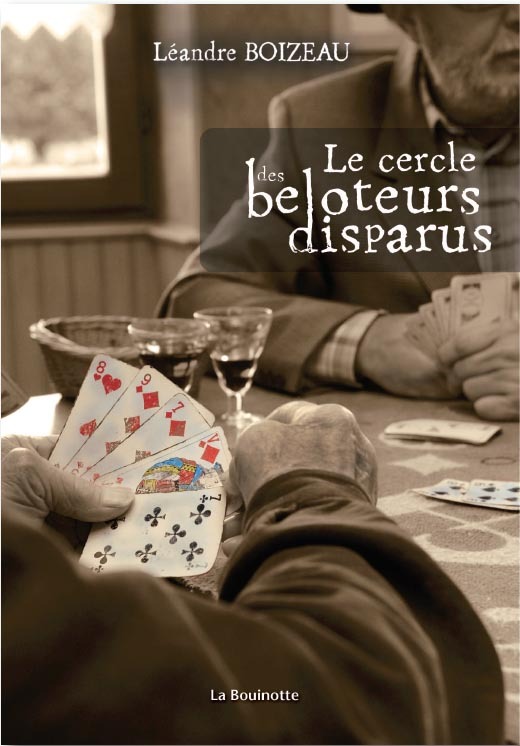 Le cercle des beloteurs disparus - LEANDRE BOIZEAU - BOUINOTTE