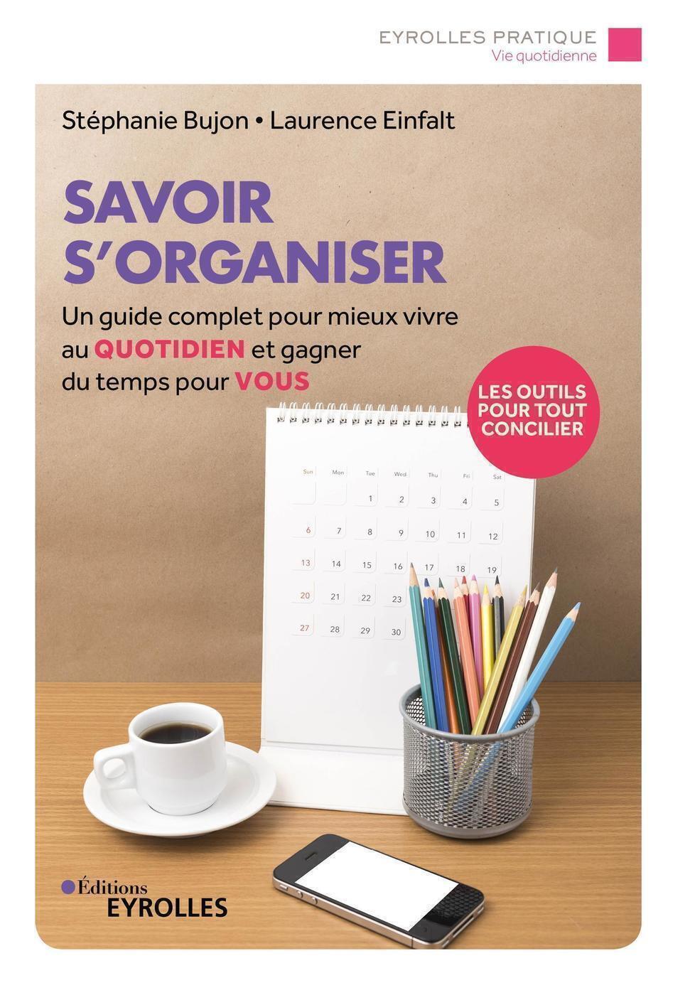 Savoir s'organiser - Laurence Einfalt - EYROLLES Savoir s'organiser - Laurence Einfalt - EYROLLES