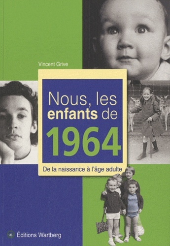 NOUS, LES ENFANTS DE 1964 - GRIVE V - WARTBERG NOUS, LES ENFANTS DE 1964 - GRIVE V - WARTBERG