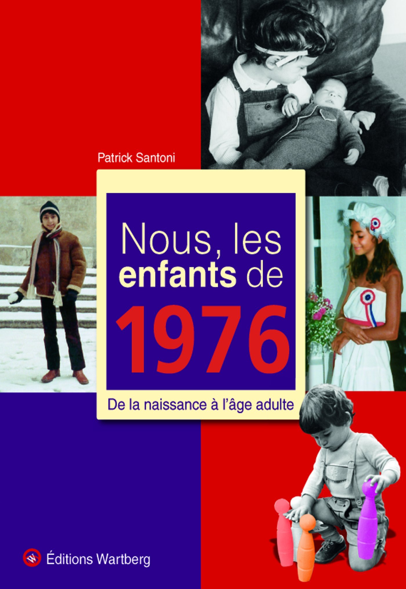 NOUS, LES ENFANTS DE 1976 - SANTONI P - WARTBERG NOUS, LES ENFANTS DE 1976 - SANTONI P - WARTBERG