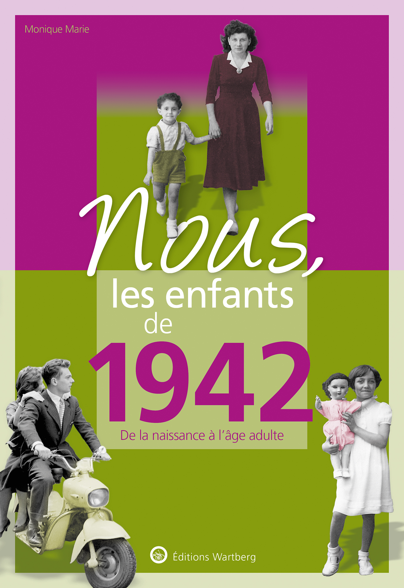 NOUS, LES ENFANTS DE 1942 - MARIE MONIQUE - WARTBERG