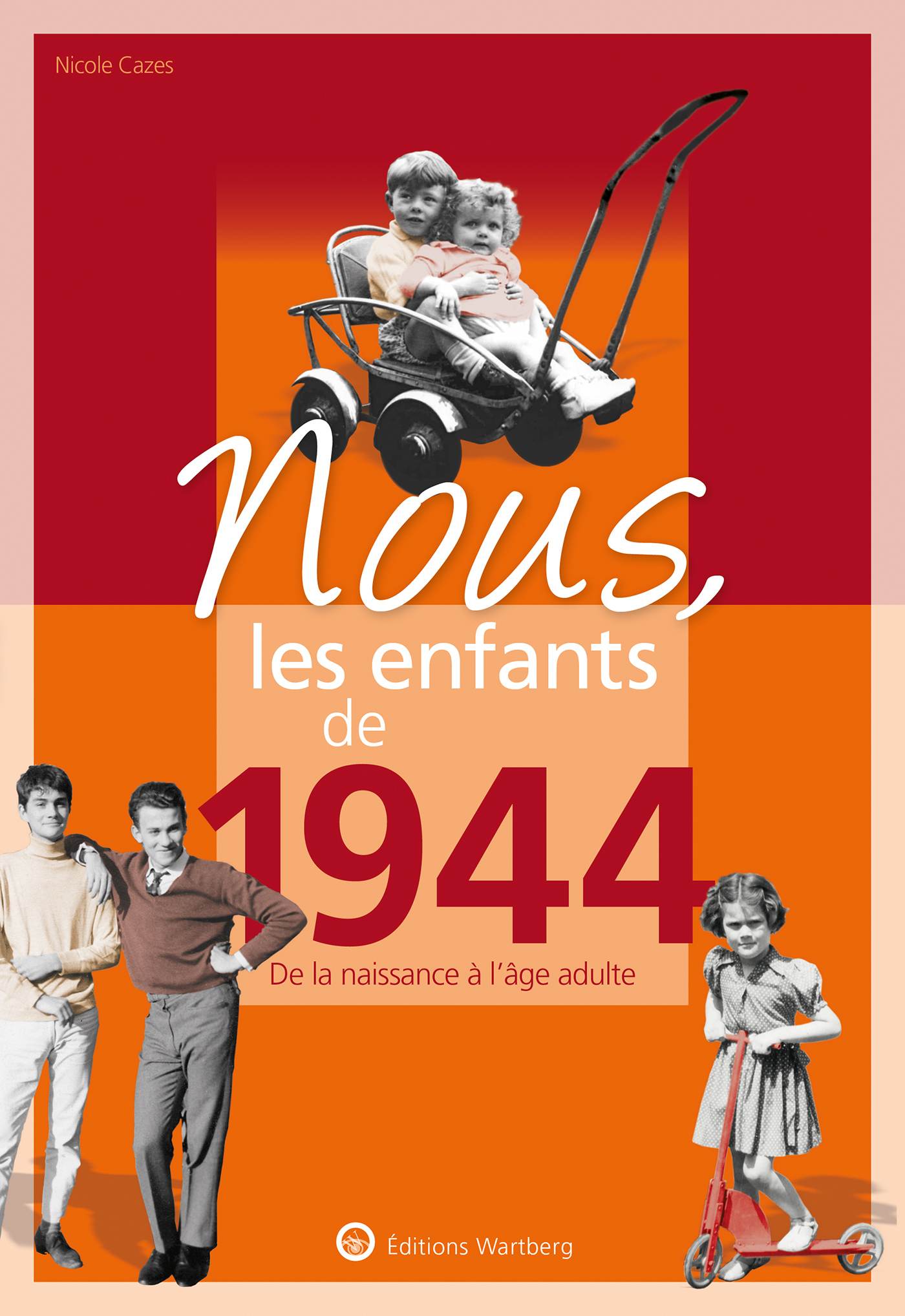 NOUS, LES ENFANTS DE 1944 - CAZES NICOLE - WARTBERG