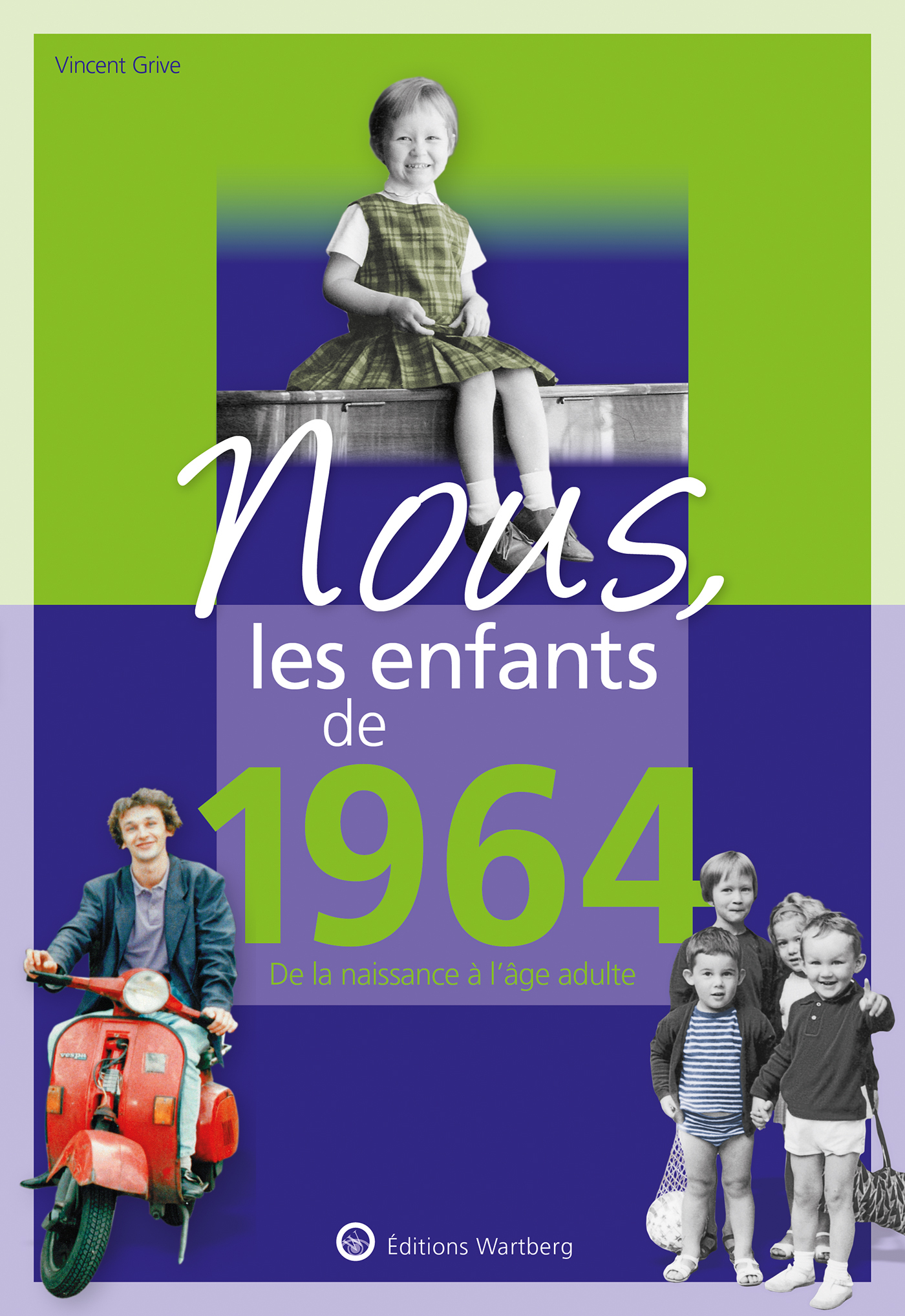 NOUS, LES ENFANTS DE 1964 - GRIVE VINCENT - WARTBERG