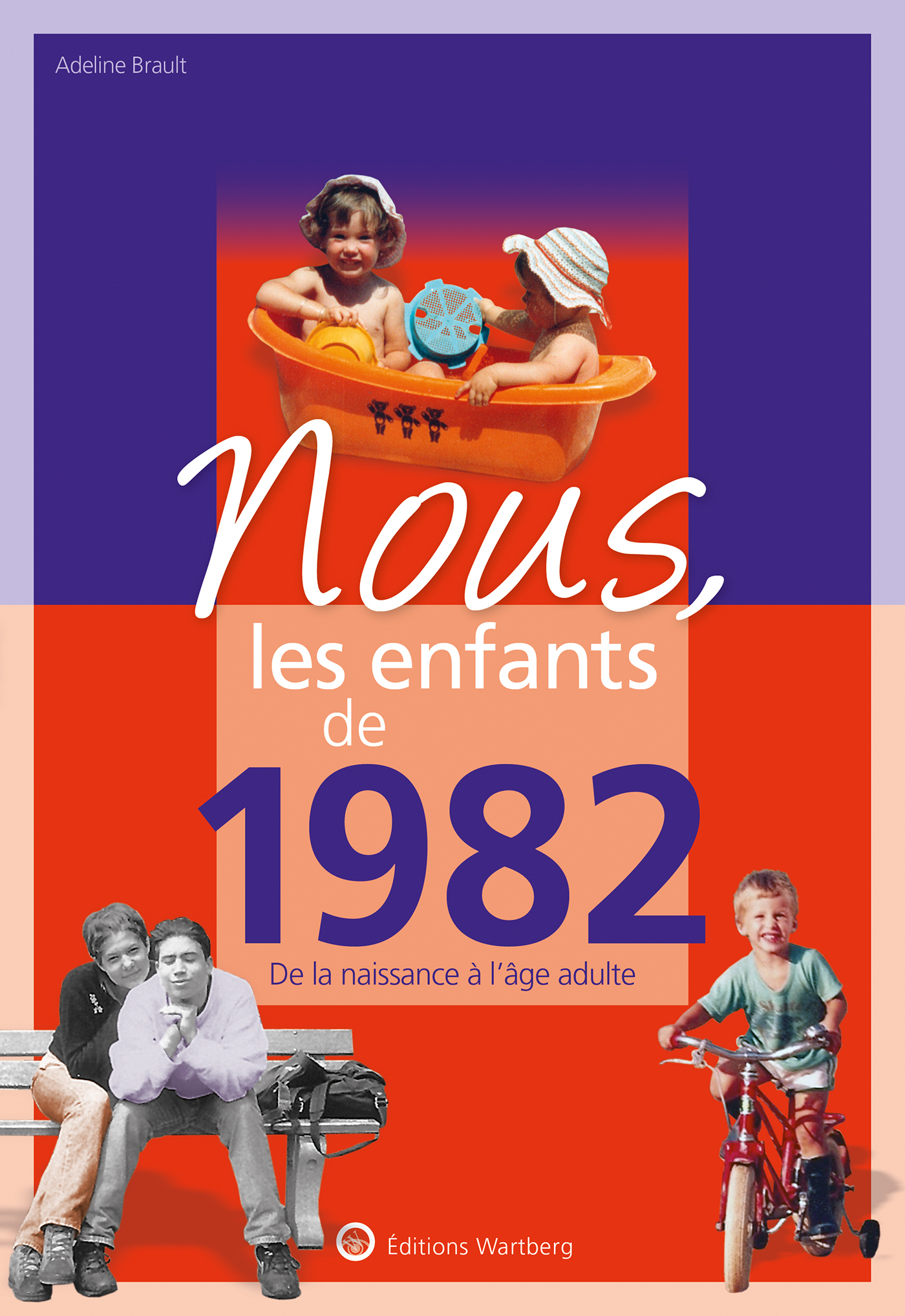 NOUS, LES ENFANTS DE 1982 - BRAULT ADELINE - WARTBERG