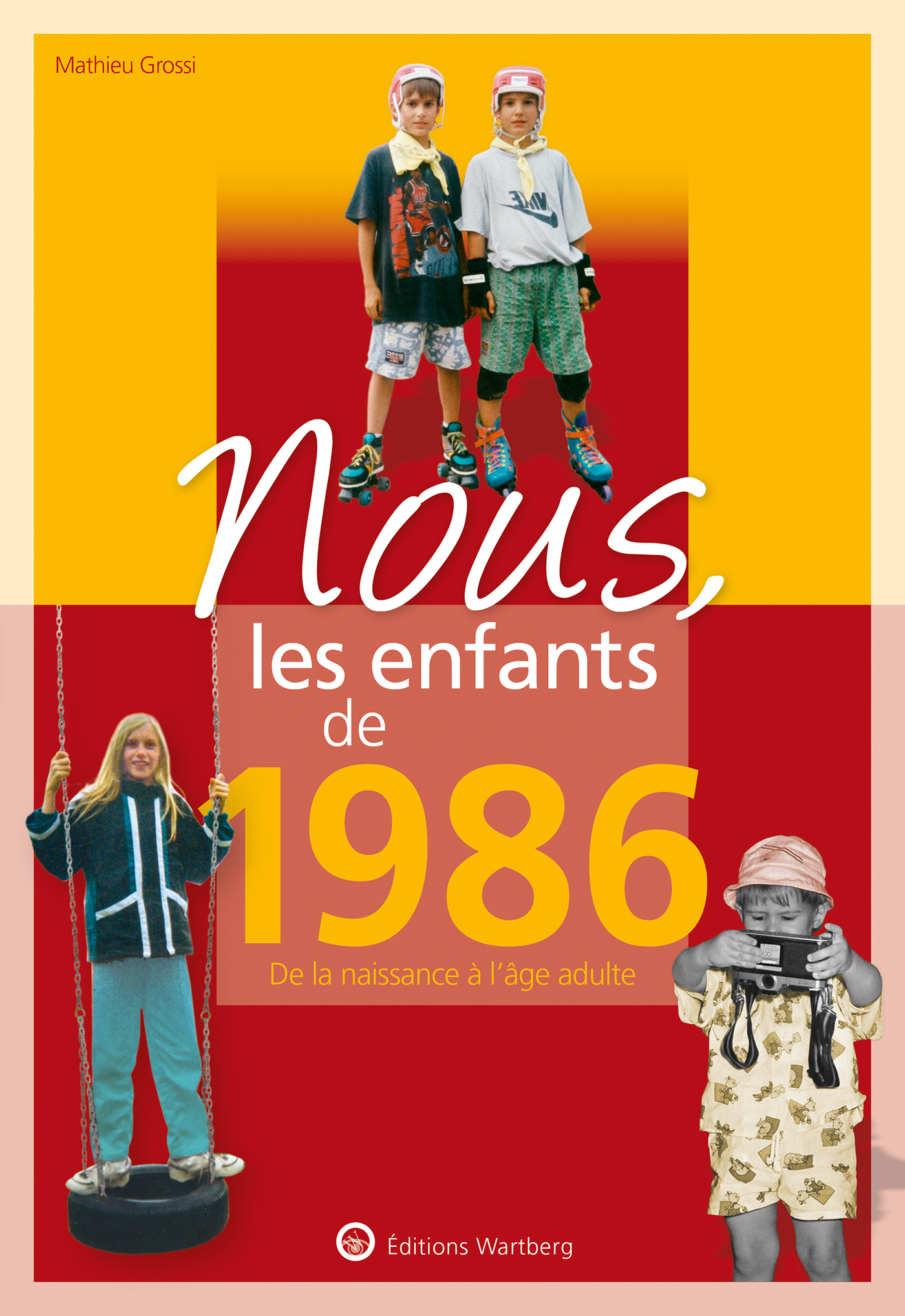 NOUS, LES ENFANTS DE 1986 - GROSSI MATHIEU - WARTBERG