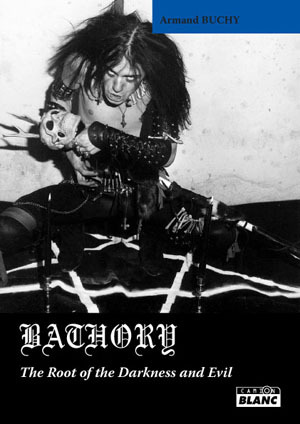 BATHORY - The root of darkness and evil - ARMAND BUCHY - CAMION BLANC