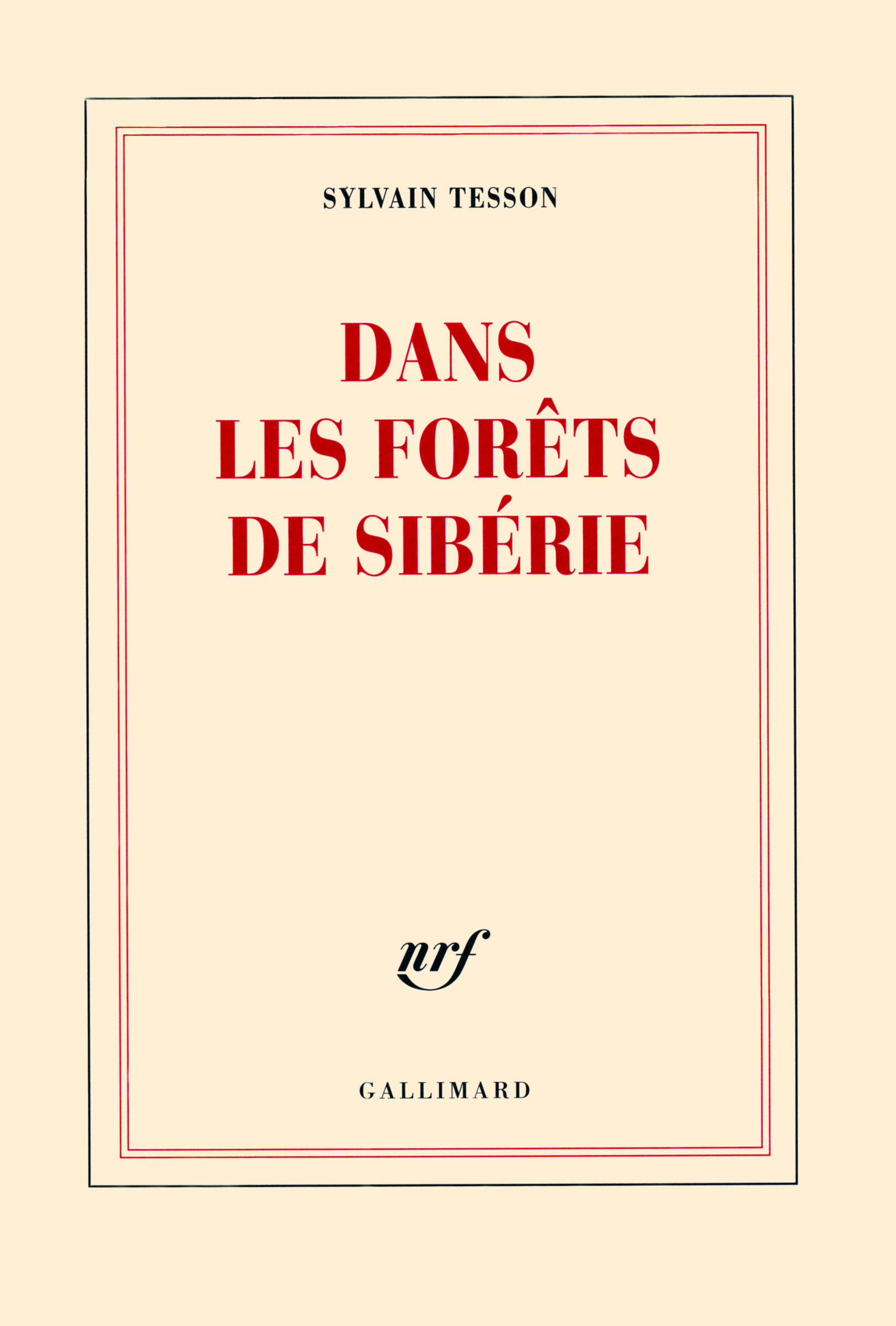 DANS LES FORETS DE SIBERIE - FEVRIER - JUILLET 2010 - TESSON SYLVAIN - GALLIMARD