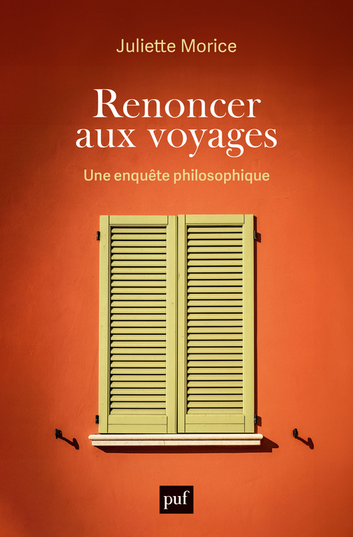 Renoncer aux voyages - Juliette Morice - PUF